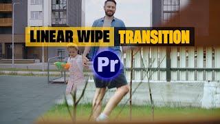 How to Apply Linear Wipe Transition Effect in Premiere Pro