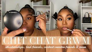 CHIT CHAT GRWM | INFLUENCERS ARE MEAN GIRLS? + SITUATIONSHIPS + BAD FRIENDS + MORE | GeneiaLacole