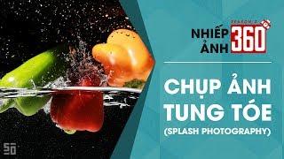 Nhiếp Ảnh 360 | Mùa 2 | Tập 8: Chụp ảnh tung tóe! (Splash Photography)