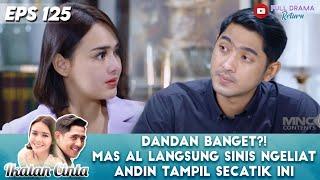 DANDAN BANGET?! MAS AL LANGSUNG SINIS NGELIAT ANDIN TAMPIL SECATIK INI - IKATAN CINTA