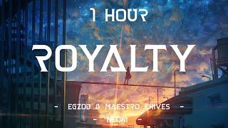 Royalty  - Egzod & Maestro Chives  (ft. Neoni) (Lyrics) | 1 Hour [4K]