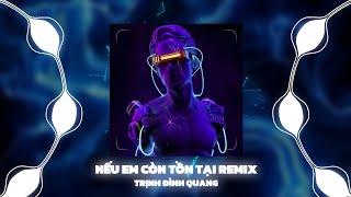 NẾU EM CÒN TỒN TẠI - Trịnh Đình Quang (thereon remix) | Nhạc Vina House Hot Tik Tok 2024