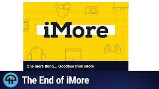 The End of iMore