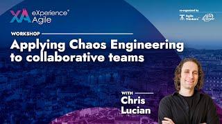 WORKSHOP - Chris Lucian - Applying Chaos Engineering to collaborative teams