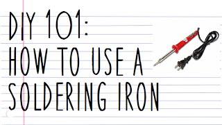 DIY101: HOW TO USE A SOLDERING IRON