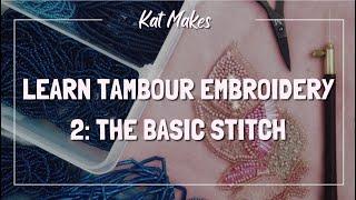 Learn Tambour Embroidery 2: Forming The Basic Stitch