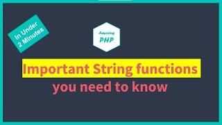 Important PHP String functions  you need to know (in under 2 minutes )