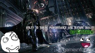 Batman Akrham knight Utility to tweak performance and texture quality