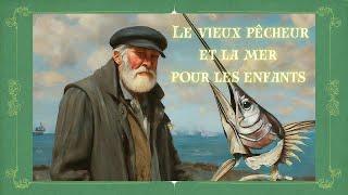 Le vieux pêcheur et la mer pour les enfants