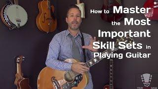 How to Master the Most Important Skill Sets in Playing Guitar