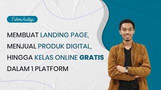 Membuat Landing Page, Menjual Produk Digital, Hingga Kelas Online GRATIS Dalam 1 Platform