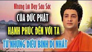 Những Lời Dạy Sâu Sắc Của Đức Phật Hạnh Phúc Đến Với Ta Từ Những Điều Bình Dị Nhất ( Rất Hay )