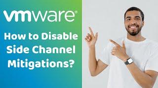 What is side channel mitigations VMware | Should I disable?