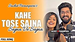 Kahe Tose Sajna Tohri Sajaniya (Official Video) Sachet Parampara _ Kahe Tose Sajna 4K Video