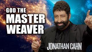 The Master Weaver And Your Life | Jonathan Cahn Sermon