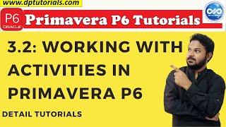 3.2 : Primavera Learning - Working with Activities In Primavera P6 || Primavera P6 Tutorials