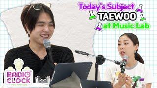 Today’s Subject TAEWOO (태우) at Music Lab [DJ Ashley's Radio' Clock]