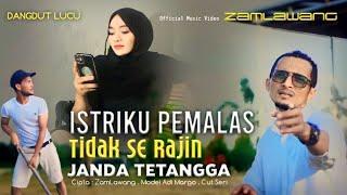 Lagu Dangdut Terbaru 2023. Istri Ku Pemalas Tidak Serajin Janda Tetangga. Zam lawang-Dangdut Lucu..