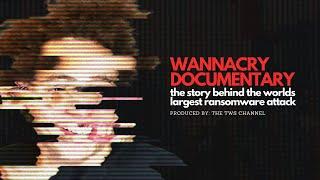 WANNACRY: The World's Largest Ransomware Attack (Documentary)