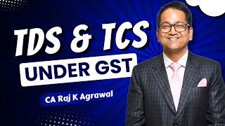 78. TDS & TCS under GST | CA Raj K Agrawal