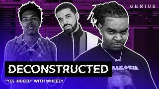 The Making Of Lil Baby & Drake's "Yes Indeed" With Wheezy | Deconstructed