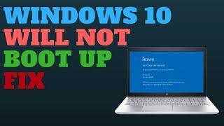 Windows 10 Will Not Boot Up FIX