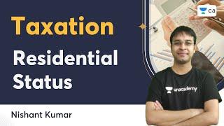Residential Status | Taxation | Nishant Kumar | Unacademy CA
