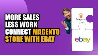 Start Selling on ebay Marketplace with eBay Magento 2 Multichannel Integration