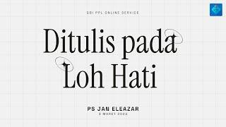 Ditulis Pada Loh Hati | Ps. Jan Eleazar | Ibadah Online GBI PPL 3 Maret 2024