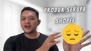 PRODUK SERUPA SHOPEE BIKIN ORDERAN SEPI?!