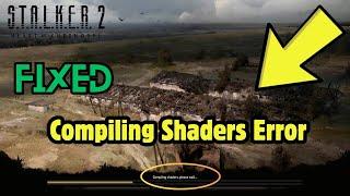 S.T.A.L.K.E.R. 2 Heart of Chornobyl Compiling Shaders Error| Stalker 2 Compiling Shaders Crash Issue