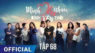 Mình Yêu Nhau, Bình Yên Thôi Tập 68 | Phim truyền hình VTV3 hay nhất 2024 | Full HD | SK Pictures