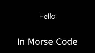 Hello in Morse Code