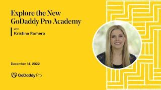 Explore the New GoDaddy Pro Academy with Kristina Romero