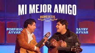 Mi Mejor Amigo - Porfirio Ayvar Feat. Sayry Ayvar (Videoclip Oficial) Primicia 2025