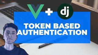 Django & VueJS Basic Token Authentication in LESS than 30 Mins. ( Linux )