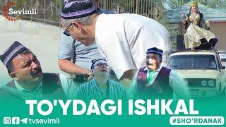 TO'YDAGI ISHKAL - SHO'RDANAK