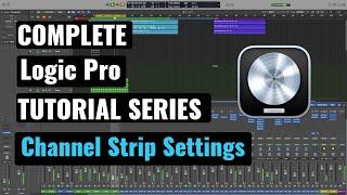 Logic Pro Complete Tutorial - 16 Channel Strip Settings