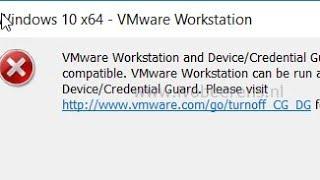 VMware Workstation and Device/Credential Guard are not compatible  Fix  percent