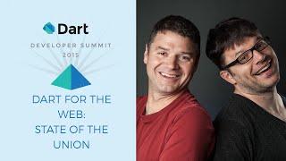 Dart for the Web: State of the Union (Dart Developer Summit 2015)