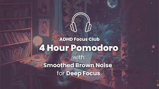 4 Hour Pomodoro | 50 Minute Intervals | with BROWN NOISE for ADHD Focus 