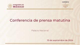 Conferencia de prensa matutina del martes 10 de septiembre, 2024