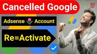 How to Reactivate Cancelled Google Adsense Account | Reactivate Cancelled Google Ads