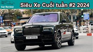 Siêu Xe Cuối Tuần Rolls-Royce Cullinan hơn 50 tỷ, Bentley Bentayga siêu hiếm, Volvo, Porsche, Lexus