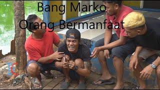 Bang Marko Orang Bermanfaat