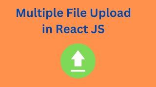 How to Implement Multiple File Uploads in React? File Uploading in React JS