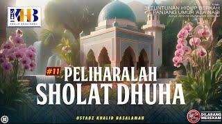 31 Tuntunan Hidup Berkah & Panjang Umur 'Ala Nabi #11: Peliharalah Shalat Dhuha - Khalid Basalamah