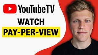 How to Watch Pay Per View on Youtube TV (2024)