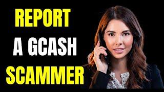 HOW TO REPORT A GCASH SCAMMER AND REFUND? | HOW TO REPORT GCASH SCAMMER IN 2025