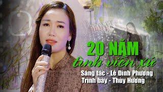 20 NĂM TÌNH VIỄN XỨ (2). SÁNG TÁC - LÊ ĐÌNH PHƯƠNG | THUỲ HƯƠNG | BÀI HÁT MỚI HAY NHẤT HIỆN NAY.